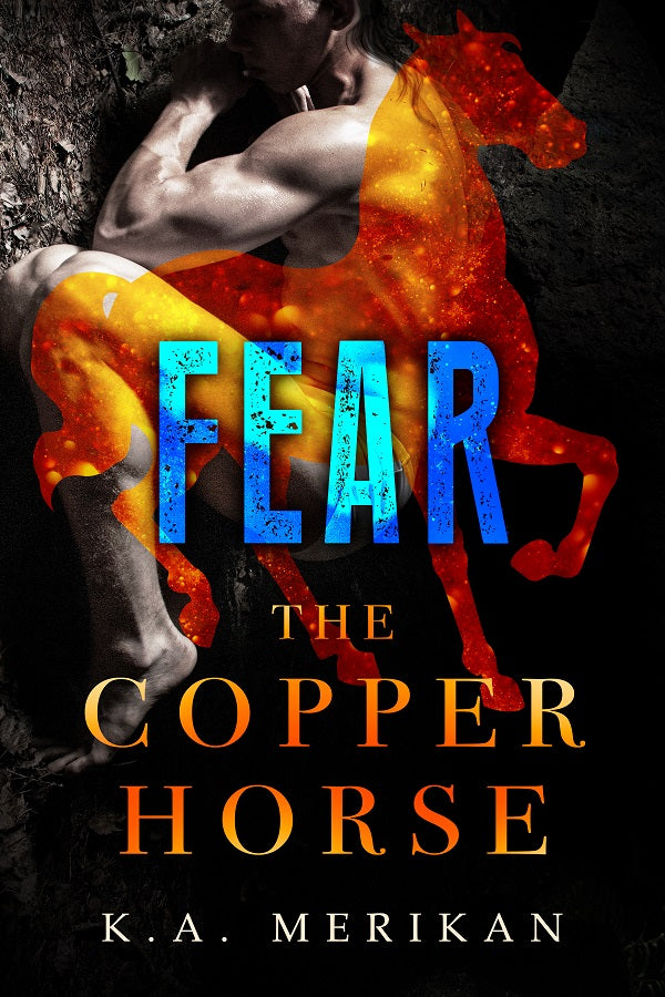 Fear (The Copper Horse Book 1) by K.A. Merikan